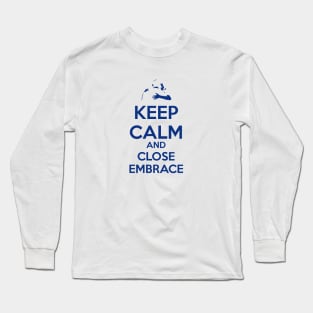 Keep Calm and Close Embrace Long Sleeve T-Shirt